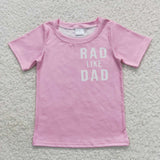 GT0309 RAD LIKE DAD Pink Girl Kids Shirt Top