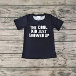 BT0220 The Cool Kid Just Showed Up Boy Shirt Top